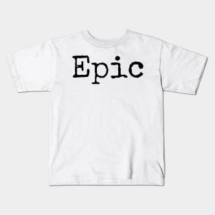 Epic - Motivational Word of the Year Kids T-Shirt